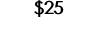 $25